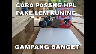 CARA MEMASANG HPL MENGGUNAKAN LEM KUNING [upl. by Derna]