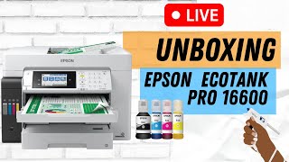 LIVE Epson Et 16600 Unboxing Part 2 [upl. by Onid879]