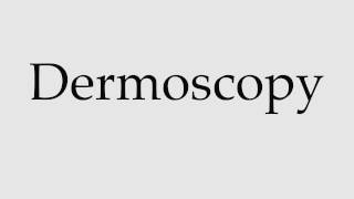 How to Pronounce Dermoscopy [upl. by Asirb557]