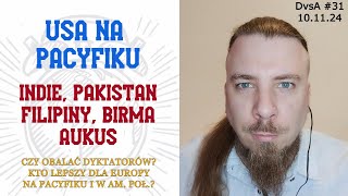 DvsA 31 Trump i nowa administracja USA wobec Pacyfiku Indie Filipiny AUKUS Pakistan Birma [upl. by Luaped752]