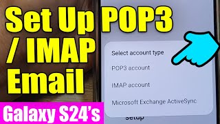 Galaxy S24S24Ultra How to Set Up POP3IMAP In Samsung Email 📧 [upl. by Cornell]