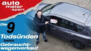 Die 9 Todsünden beim Gebrauchtwagenverkauf  Bloch erklärt 61  auto motor und sport [upl. by Neelyak]