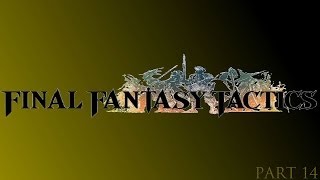 Final Fantasy Tactics  Part 14 [upl. by Ayadahs629]