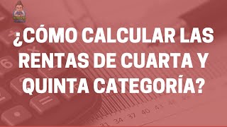 Aprende a calcular las Rentas de Cuarta y Quinta Categoría 2022 [upl. by Kassel321]