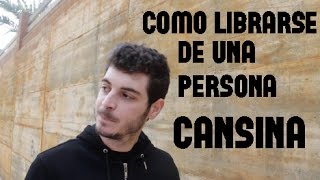 Como librarse de una persona cansina  Antón LoFer [upl. by Aihseyn]