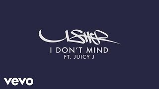 Usher  I Dont Mind Audio ft Juicy J [upl. by Bornie548]