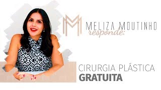 Como conseguir uma Cirurgia Plástica Gratuita Dra Meliza explica [upl. by Hollerman]