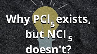 Why PCl5 exists but NCl5 doesnt🤔  pblock elements important questions [upl. by Relyt998]