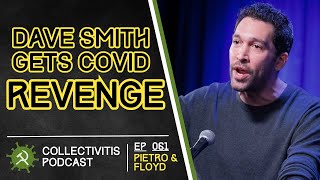 061  Dave Smith gets COVID Revenge [upl. by Christopher468]