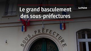 Le grand basculement des souspréfectures [upl. by Liu83]