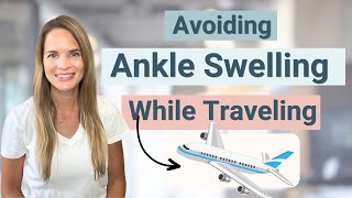 Leg Swelling amp Lymphedema While Flying How to Reduce Ankle Swelling While Traveling [upl. by Ailam906]