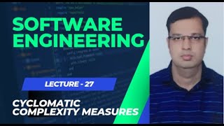 LECTURE 27  CYCLOMATIC COMPLEXITY MEASURES  SOFTWARE ENGINEERING [upl. by Lairea]