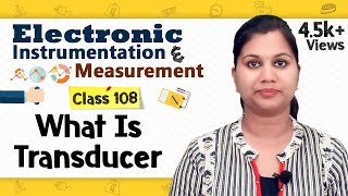 Introduction to Transducer  Transducers and Sensors  Electronic Instruments and Measurements [upl. by Malcolm]