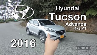 Así es la Hyundai Tucson modelo 2016 versión Advance 4×2 MT  revisión rápida  review [upl. by Laohcin304]