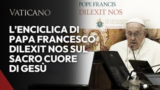 LEnciclica di Papa Francesco Dilexit Nos sul Sacro Cuore di Gesù [upl. by Agace916]