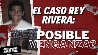 T1E10  El caso Rey Rivera Posible VENGANZA [upl. by Nosinned66]