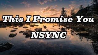 This I Promise You  NSYNC Lyrics [upl. by Assirrac]