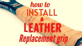 How to Install a Leather Replacement Grip onto a Tennis Racquet [upl. by Perloff]