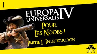 FR Europa Universalis 4 pour les Noobs partie 1  Introduction Sans DLC [upl. by Koah]