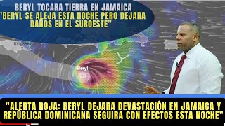 ALERTA ROJA EN JAMAICA BERYL SIGUE FURIOSO EN AGUA DEL MAR CARIBE AFECTANDO A REP DOM ESTA NOCHE [upl. by Nawek786]