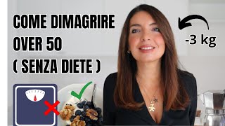 COME DIMAGRIRE a 50 ANNI 3 kg in un mese SENZA DIETA con QUESTI segreti [upl. by Aliuqehs]