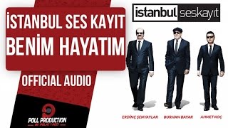 İstanbul Ses Kayıt  Benim Hayatım  Official Audio [upl. by Ennaehr]