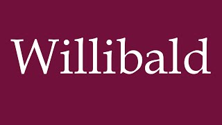 How to Pronounce Willibald Correctly in German [upl. by Otte]