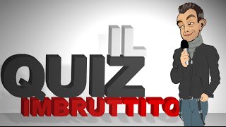 Il Quiz Imbruttito  Il Torneo Imbruttito [upl. by Arnulfo]