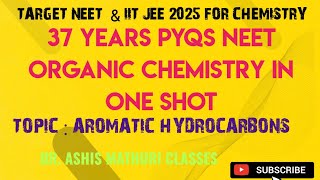 37 Years PYQs  Aromatic Hydrocarbons Class 11  NCERT Organic Chemistry  Hydrocarbons  NEET 2025 [upl. by Magbie300]