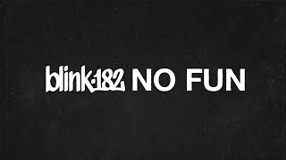 blink182  NO FUN Official Lyric Video [upl. by Haisa551]