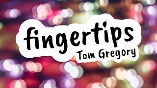 Tom Gregory  Fingertips Lyrics [upl. by Aitat238]