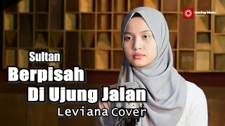 Berpisah Di Ujung Jalan Sultan  Leviana Bening Musik Cover [upl. by Ariait10]