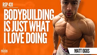 431 Living Bodybuilding  From Youtube To Natural Pro  Matt Ogus [upl. by Iknarf]