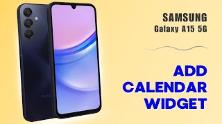 How to Add Calendar Widget to Home Screen on Samsung Galaxy A15 5G A Quick Guide [upl. by Enaenaj675]