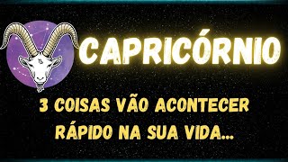 ♑️CAPRICÓRNIO😮3 COISAS VÃO ACONTECER RÁPIDO NA SUA VIDA [upl. by Charis]