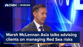 Marsh McLennan Asia CEO shares how they advise clients on managing Red Sea risks [upl. by Krug]