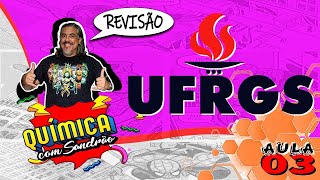 REVISÃO UFRGS 2025  QUÍMICA AULA 03 [upl. by Selassie537]