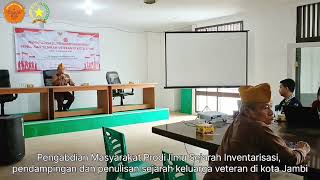 Pengmas prodi ilmu sejarah UNJA Inventarisasi dan Pendampingan Penulisan Sejarah Veteran di Jambi [upl. by Idleman402]