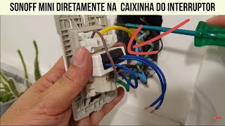 Como instalar sonoff mini na caixinha do interruptor [upl. by Elburr]