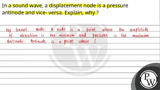 In a sound wave a displacement node is a pressure antinode and vice versa Explain why [upl. by Imoyaba]