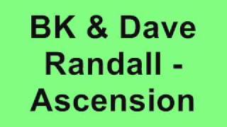 BK amp Dave Randall  Ascension [upl. by Anhsirk]