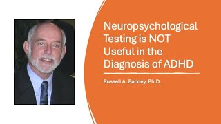 Neuropsychological Testing is NOT Useful for the Diagnosis of ADHD [upl. by Ahcire452]