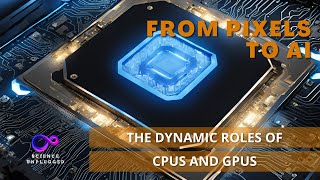 From Pixels to AI The Dynamic Roles of CPUs and GPUs [upl. by Ahseiat]