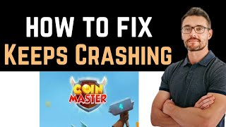 ✅ How To Fix Coin Master Keeps Crashing Install and Uninstall [upl. by Ynohtnael]