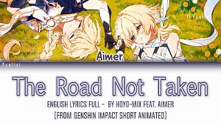 Aimer x HOYOMiX English Lyrics Full From Genshin Impact quotThe Road Not Takenquot Animated Short 歌詞 [upl. by Hcib]