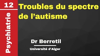 Psychiatrie  12 Troubles du spectre de l’autisme Drid Dr Berretil [upl. by Neelyak479]