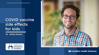 COVID19 vaccine side effects for kids QampA with Dr Jeffrey Pernica [upl. by Ynamad]