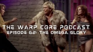 The Warp Core Podcast Episode 62 The Omega Glory [upl. by Recor]