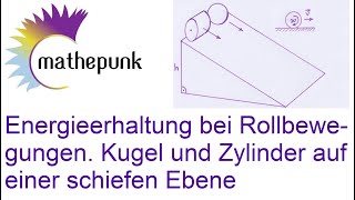 Energieerhaltung bei Rollbewegungen Kugel und Zylinder auf einer schiefen Ebene [upl. by Perlis]