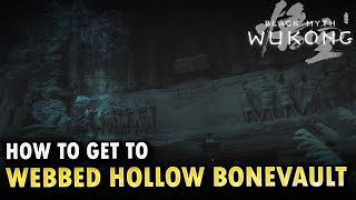 How To Get To Webbed Hollow Bonevault Locations Black Myth Wukong [upl. by Sylram752]